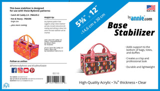 Acrylic Base Stabilizer BS110 (5 - 3/4" x 12") - Emmaline Bags Inc.