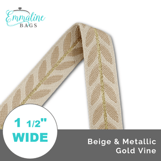 Beige & Metallic Gold Vine • 1 1/2" (38mm) Wide (Per 1 Yard) - Emmaline Bags Inc.-Straps & Handles