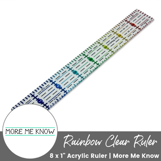 Rainbow Acrylic Ruler CLEAR (8" x 1") | More Me Know