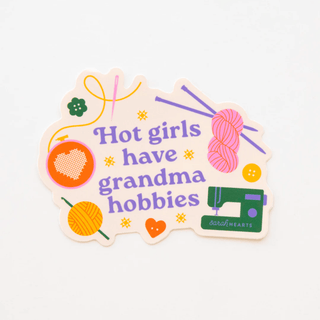 Vinyl Sticker: Hot Girls Have Grandma Hobbies - Emmaline Bags Inc. - Sewing Supplies & Notions