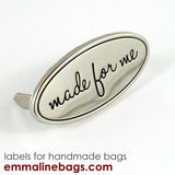 Metal Bag Label: Oval with "Made for Me" - Emmaline Bags Inc.